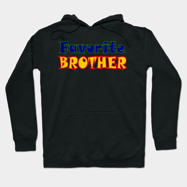 Favorite Brother Hoodie by AlondraHanley